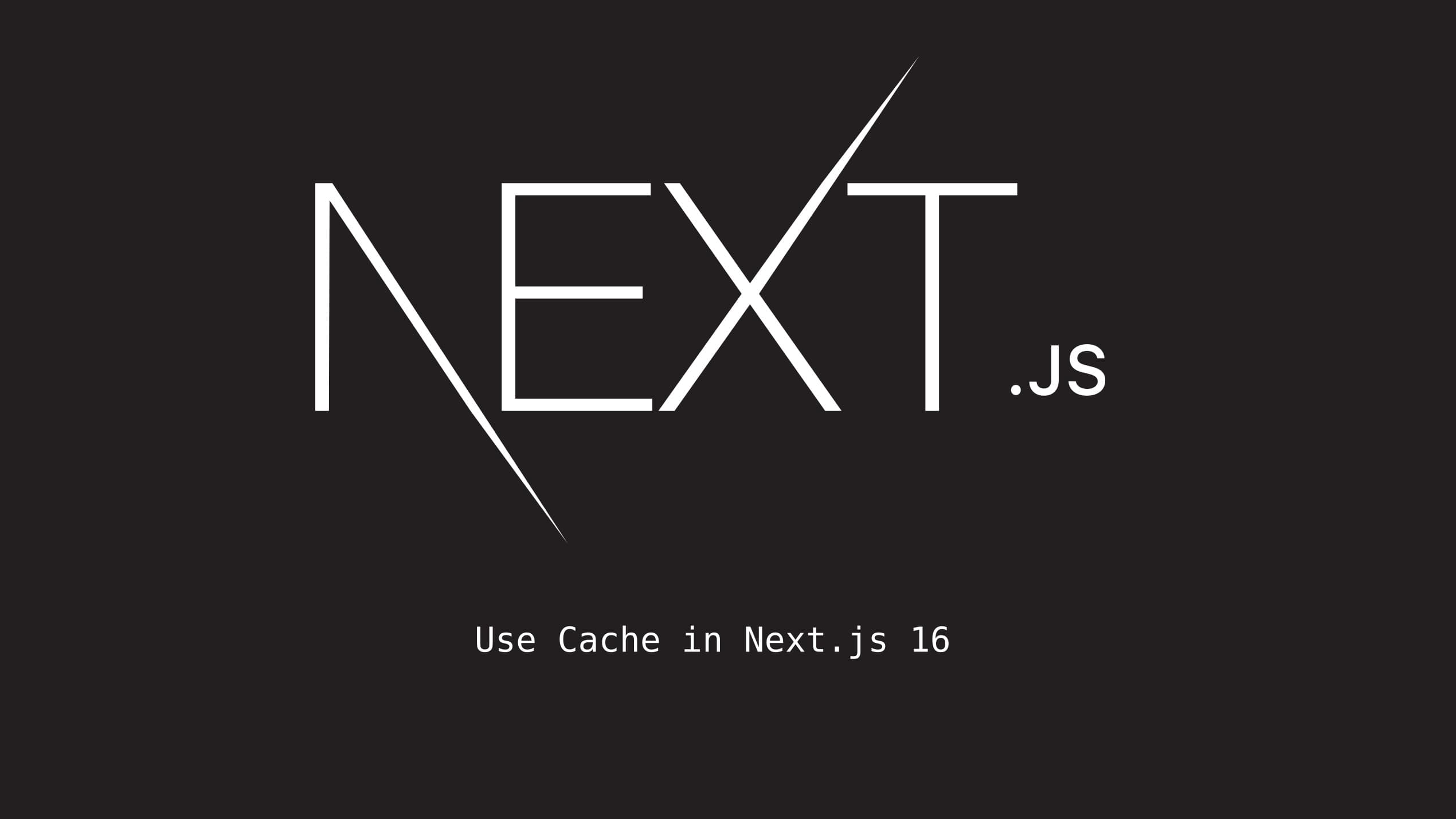 Cache in Next.js 16